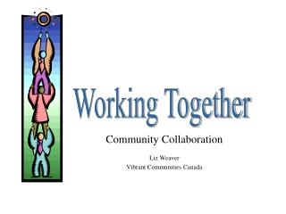 Community Collaboration Liz Weaver Vibrant Communities Canada