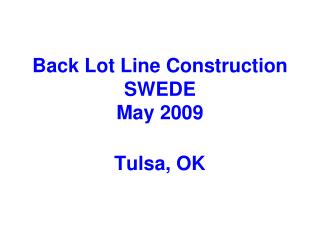 Back Lot Line Construction SWEDE May 2009