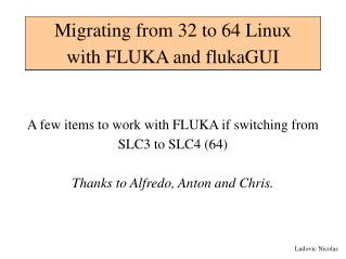 Migrating from 32 to 64 Linux with FLUKA and flukaGUI