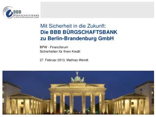 Mit Sicherheit in die Zukunft: Die BBB BÜRGSCHAFTSBANK zu Berlin-Brandenburg GmbH