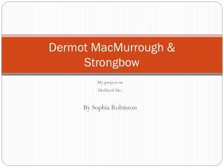Dermot MacMurrough &amp; Strongbow