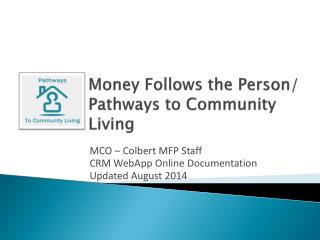 Money Follows the Person/ Pathways to Community Living