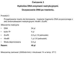 Ćwiczenie 3 Hydroliza DNA enzymami restrykcyjnymi. Oczyszczanie DNA po trawieniu.