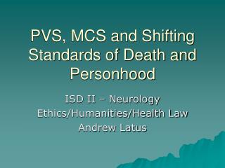 PVS, MCS and Shifting Standards of Death and Personhood