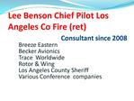 Consultant since 2008 Breeze Eastern Becker Avionics Trace Worldwide Rotor Wing Los Angeles County Sheriff Various Con