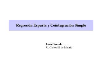 Regresión Espuria y Cointegración Simple