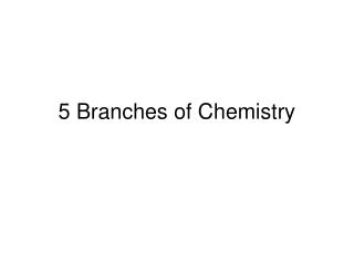 5 Branches of Chemistry