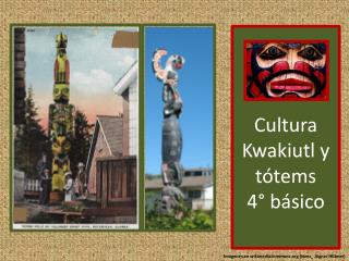 Cultura K wakiutl y tótems 4° básico