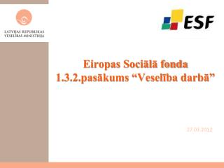 Eiropas Sociālā fonda 1.3.2.pasākums “Veselība darbā”