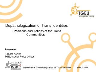 Depathologization of Trans Identities - Positions and Actions of the Trans Communities - Presenter