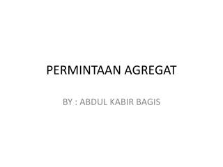 PERMINTAAN AGREGAT