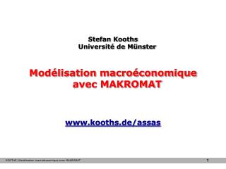 Stefan Kooths Université de Münster Modélisation macroéconomique avec MAKROMAT