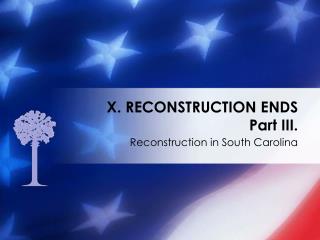 X. RECONSTRUCTION ENDS Part III.