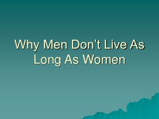 Why Men Don’t Live As Long As Women