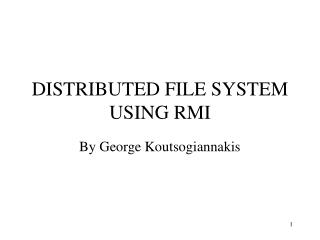 DISTRIBUTED FILE SYSTEM USING RMI