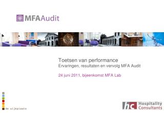 Toetsen van performance Ervaringen, resultaten en vervolg MFA Audit