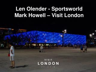 Len Olender - Sportsworld Mark Howell – Visit London