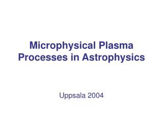 Microphysical Plasma Processes in Astrophysics