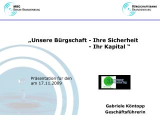 „Unsere Bürgschaft - Ihre Sicherheit - Ihr Kapital “