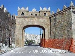 RASGOS HISTORICOS DE JESUS .