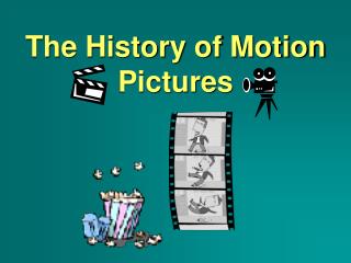 The History of Motion Pictures