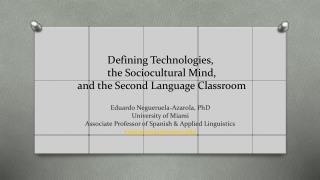 Defining Technologies, the Sociocultural Mind, and the Second Language Classroom