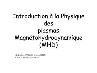 Introduction à la Physique des plasmas Magnétohydrodynamique (MHD)