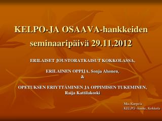 KELPO-JA OSAAVA-hankkeiden seminaaripäivä 29.11.2012