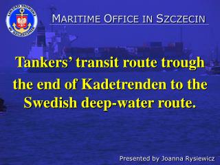 Tankers’ transit route trough the end of Kadetrenden to the Swedish deep-water route.