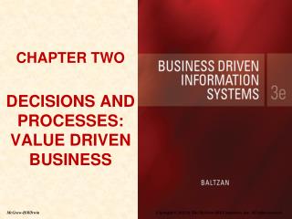 CHAPTER TWO DECISIONS AND PROCESSES: VALUE DRIVEN BUSINESS