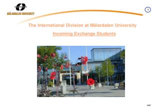 The International Division at Mälardalen University Incoming Exchange Students