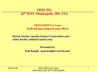 OPES WG 62 th IETF, Minneapolis, MN, USA