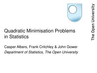 Quadratic Minimisation Problems in Statistics