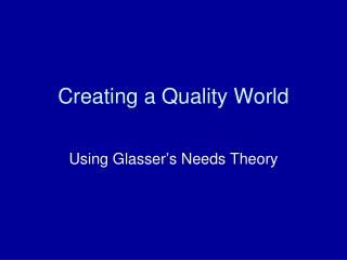 Creating a Quality World