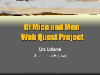 Of Mice and Men 		Web Quest Project