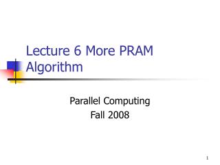 Lecture 6 More PRAM Algorithm