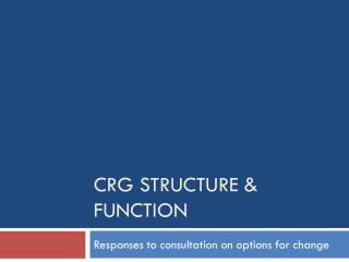 CRG Structure &amp; Function