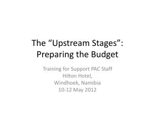 The “Upstream Stages”: Preparing the Budget