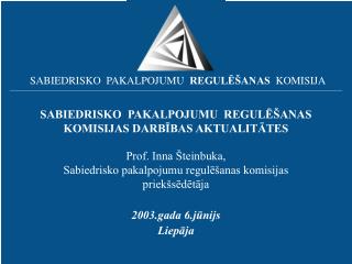 SABIEDRISKO PAKALPOJUMU REGULĒŠANAS KOMISIJAS DARBĪBAS AKTUALITĀTES