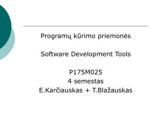 Programų kūrimo priemonės Software Development Tools P175M025 4 semestas