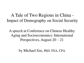 A Tale of Two Regions in China - Impact of Demography on Social Security