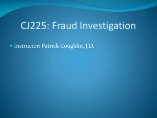 CJ225: Fraud Investigation