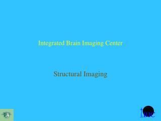 Integrated Brain Imaging Center