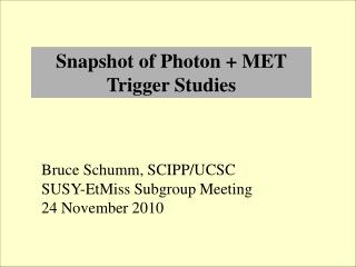 Snapshot of Photon + MET Trigger Studies