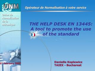 THE HELP DESK EN 13445: A tool to promote the use of the standard