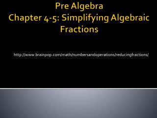 Pre Algebra Chapter 4-5: Simplifying Algebraic Fractions