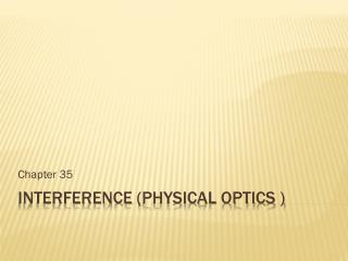 Interference ( Physical Optics )
