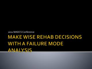 MAKE WISE REHAB DECISIONS WITH A FAILURE MODE ANALYSIS