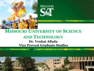 Missouri University of Science and Technology Dr. Venkat Allada Vice Provost Graduate Studies