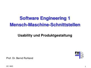 Software Engineering 1 Mensch-Maschine-Schnittstellen Usability und Produktgestaltung